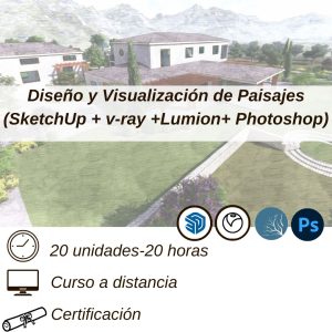 Diseño y Visualización de Paisajes (SketchUp + v-ray +Lumion+ Photoshop)